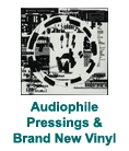 Audiophile Pressings & Brand New Vinyl
